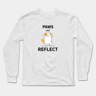 Pets - Paws and Reflect | Cute, funny quotes | Clothing | Apparel Long Sleeve T-Shirt